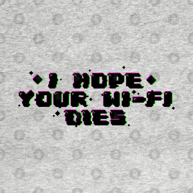 I hope your wi-fi dies by SmolKitsune